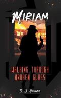 Miriam: Walking Through Broken Glass