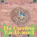 The Carefree Tumbleweed