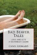Bad Beaver Tales: Love and Life in Downeast Maine