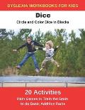 Dyslexia Workbooks for Kids - Dice - Circle and Color Dice in Blocks - Math Games to Training the Brain to Do Basic Addition Facts