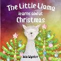 The Little Llama Learns About Christmas: An illustrated children's book