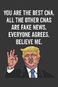 You Are the Best Cna. All the Other Cnas Are Fake News. Believe Me. Everyone Agrees.