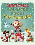 Christmas Coloring Book for Toddlers: Christmas Coloring Book for Kids Ages 1-4, Preschool Pre-K, Kindergarten