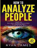 How to Analyze People: 3 Books in 1 - How to Master the Art of Reading and Influencing Anyone Instantly Using Body Language, Human Psychology