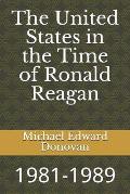 The United States in the Time of Ronald Reagan: 1981-1989