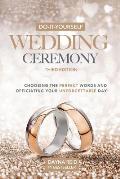 Do It Yourself Wedding Ceremony Choosing the Perfect Words & Officiating Your Unforgettable Day Third Edition