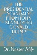 The Presidential Scandals: From John Kennedy to Donald Trump