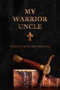 My Warrior Uncle: Battle Letters for Life