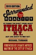 Surrounded by Reality: 100 Things You Didn't Know about Ithaca, NY