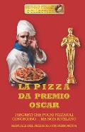 La Pizza Da Premio Oscar: I Segreti Che Pochi Pizzaioli Conoscono... Ma Non Rivelano