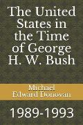 The United States in the Time of George H. W. Bush: 1989-1993