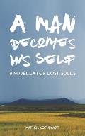 A Man Becomes His Self: A Novella for Lost Souls