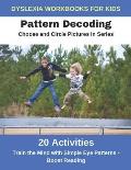 Dyslexia Workbooks for Kids - Pattern Decoding - Choose and Circle Pictures in Series - Train the Mind with Simple Eye Patterns and Boost Reading