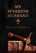 My Warrior Husband: Battle Letters for Life