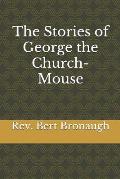 The Stories of George the Church-Mouse