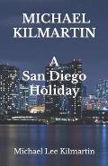 Michael Lee Kilmartin A San Diego Holiday: A Love Story