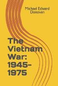 The Vietnam War: 1945-1975