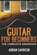 Guitar For Beginners: The Complete Songbook