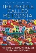 The People Called Metodista: Renewing Doctrine, Worship, and Mission from the Margins