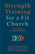 Strength Training for a Fit Church: Five Muscles for Adaptive Ministry