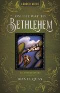 On the Way to Bethlehem Leader Guide: An Advent Study