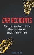 Car Accidents: What Everybody Needs to Know About Auto Accidents BEFORE They Get In One