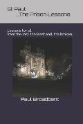 St Paul: The Prison Lessons...: Lessons for all from the lost, the least and, the broken...