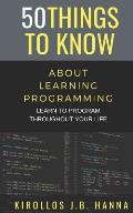 50 Things to Know about Learning Programming: Learn to Program Throughout Your Life