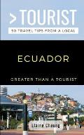Greater Than a Tourist-Ecuador: 50 Travel Tips from a Local