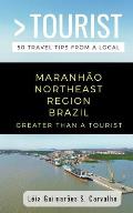 Greater Than a Tourist-Maranh?o Northeast Region Brazil: 50 Travel Tips from a Local