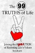 The 99 Truths of Life: Joining the Revolution of Recovering Life Values