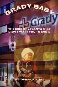 Grady Baby: The Side of Atlanta They Didn't Want You to Know
