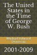 The United States in the Time of George W. Bush: 2001-2009