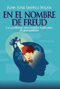 En el nombre de Freud: Los problemas emocionales, explicados al gran p?blico.