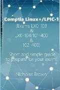 Comptia Linux+/LPIC-1 (Exams LX0-103 & LX0-104/101-400 & 102-400): Short and simple guide to prepare for your exam!