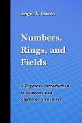 Numbers, Rings, and Fields: A Rigorous Introduction to Numbers and Algebraic Structures