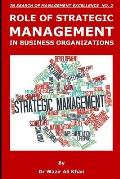 Role of Strategic Management in Business Organizations