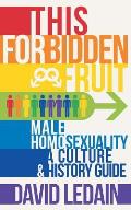 This Forbidden Fruit: Male Homosexuality: A Culture & History Guide