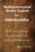 Multigenerasjonal Guidet Dagbok for Oldeforeldre: Ditt Livs Arv og Familiehistorie for dine Etterkommere