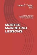 Master Marketing Lessons: STRATEGIC NEEDS-BASED SEGMENTATION: Using Fact-Based Marketing to Forecast Competitive Positions (and Make Millions)
