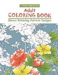 Adult Coloring Book: Stress Relieving Pattern Designs