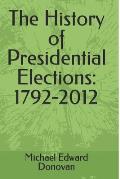 The History of Presidential Elections: 1792-2012