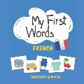 My First Words: French: Teach your kids their first words in French