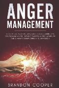 Anger Management: The Complete Psychologist's Guide to Recognizing and Controlling Anger - Develop Emotional Self-Awareness and Eliminat