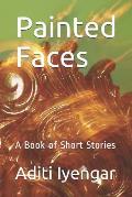 Painted Faces: A Book of Short Stories