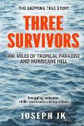 Three Survivors: 400 miles of tropical paradise and hurricane hell