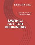 Swahili Key for Beginners: Suitable for All Levels Especially Beginners