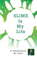 Slime Is My Life: A Smashbook by Jess