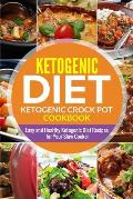 Ketogenic diet- Ketogenic Crock Pot Cookbook: Easy and Healthy Ketogenic Diet Recipes for Your Slow Cooker