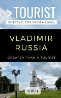 Greater Than a Tourist- Vladimir Russia: 50 Travel Tips from a Local